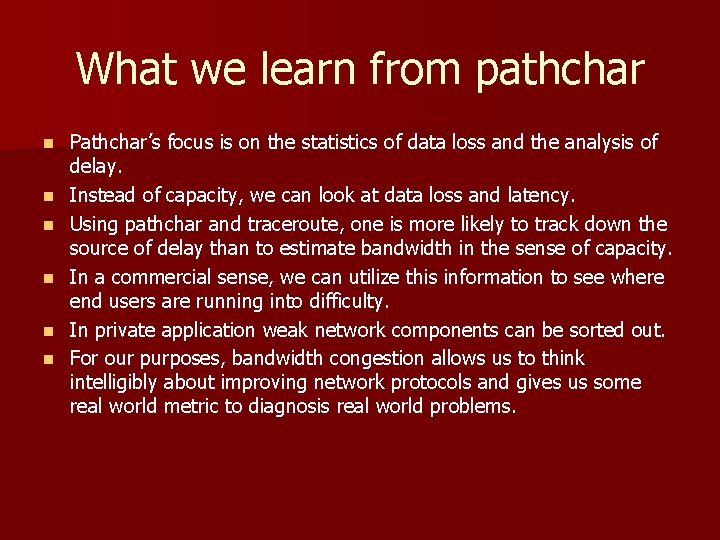 What we learn from pathchar n n n Pathchar’s focus is on the statistics