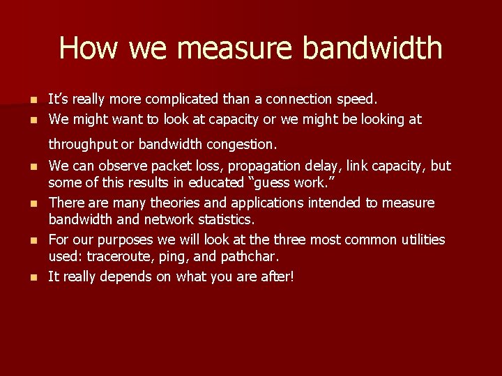 How we measure bandwidth It’s really more complicated than a connection speed. n We