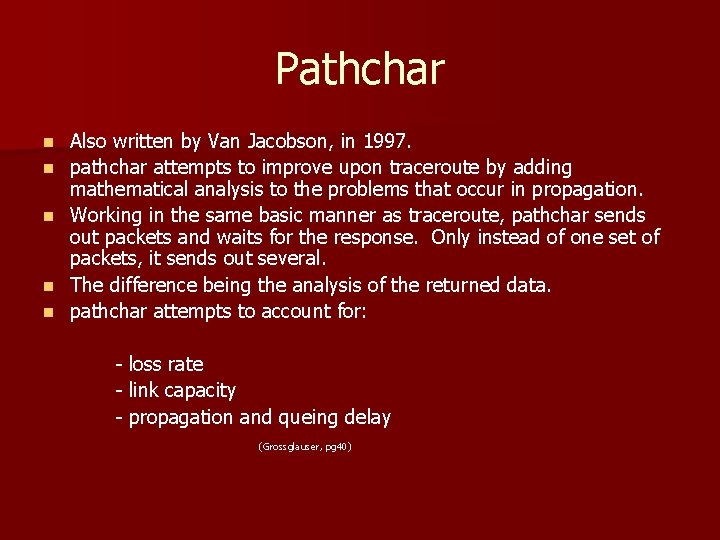 Pathchar n n n Also written by Van Jacobson, in 1997. pathchar attempts to