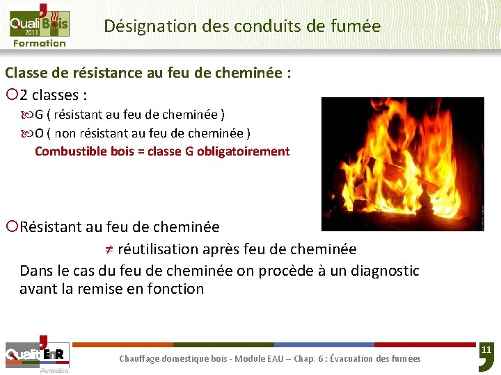 Désignation des conduits de fumée Classe de résistance au feu de cheminée : ¡