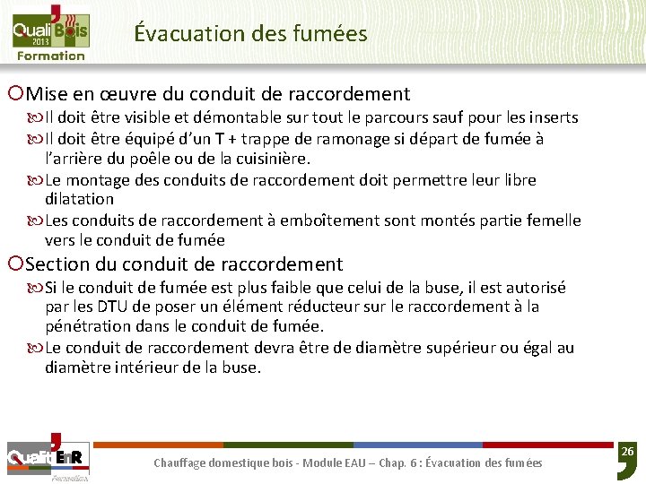 Évacuation des fumées ¡Mise en œuvre du conduit de raccordement Il doit être visible