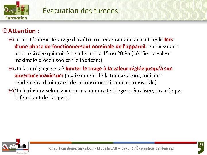 Évacuation des fumées ¡Attention : Le modérateur de tirage doit être correctement installé et