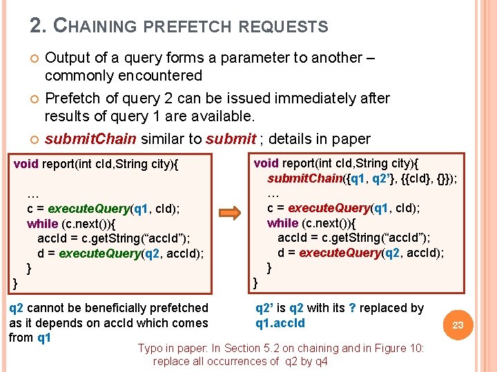 2. CHAINING PREFETCH REQUESTS Output of a query forms a parameter to another –