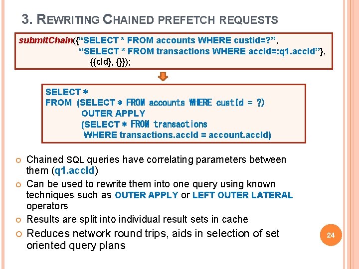 3. REWRITING CHAINED PREFETCH REQUESTS submit. Chain({“SELECT * FROM accounts WHERE custid=? ”, “SELECT