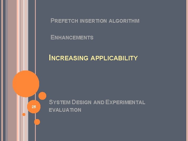 PREFETCH INSERTION ALGORITHM ENHANCEMENTS INCREASING APPLICABILITY 25 SYSTEM DESIGN AND EXPERIMENTAL EVALUATION 