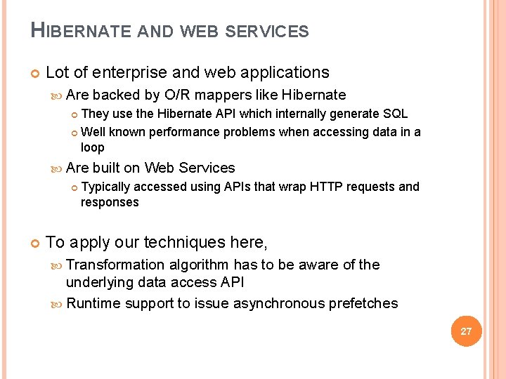 HIBERNATE AND WEB SERVICES Lot of enterprise and web applications Are backed by O/R