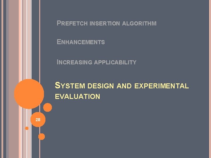 PREFETCH INSERTION ALGORITHM ENHANCEMENTS INCREASING APPLICABILITY SYSTEM DESIGN AND EXPERIMENTAL EVALUATION 28 