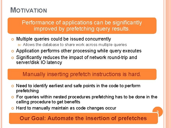 MOTIVATION Performance of applications can be significantly improved by prefetching query results. Multiple queries