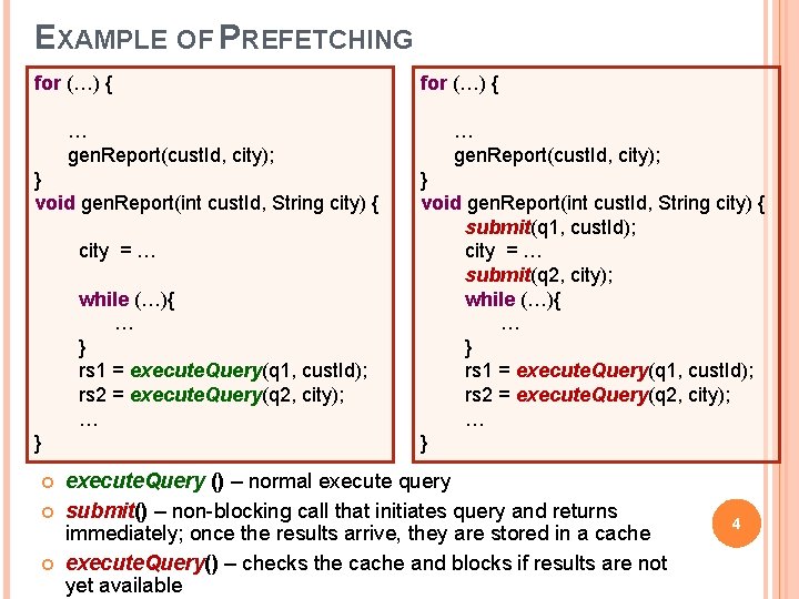 EXAMPLE OF PREFETCHING for (…) { … gen. Report(cust. Id, city); } void gen.