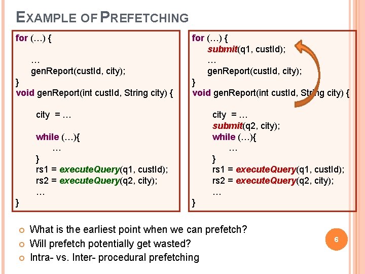 EXAMPLE OF PREFETCHING for (…) { … gen. Report(cust. Id, city); } void gen.