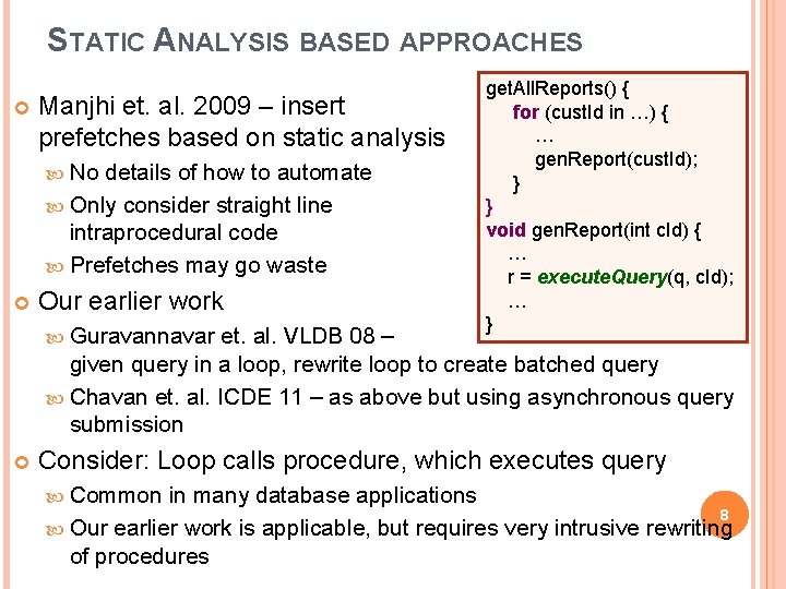 STATIC ANALYSIS BASED APPROACHES Manjhi et. al. 2009 – insert prefetches based on static