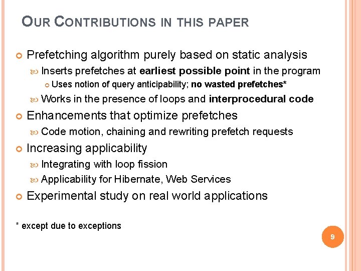 OUR CONTRIBUTIONS IN THIS PAPER Prefetching algorithm purely based on static analysis Inserts Uses