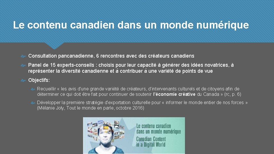 Le contenu canadien dans un monde numérique Consultation pancanadienne, 6 rencontres avec des créateurs