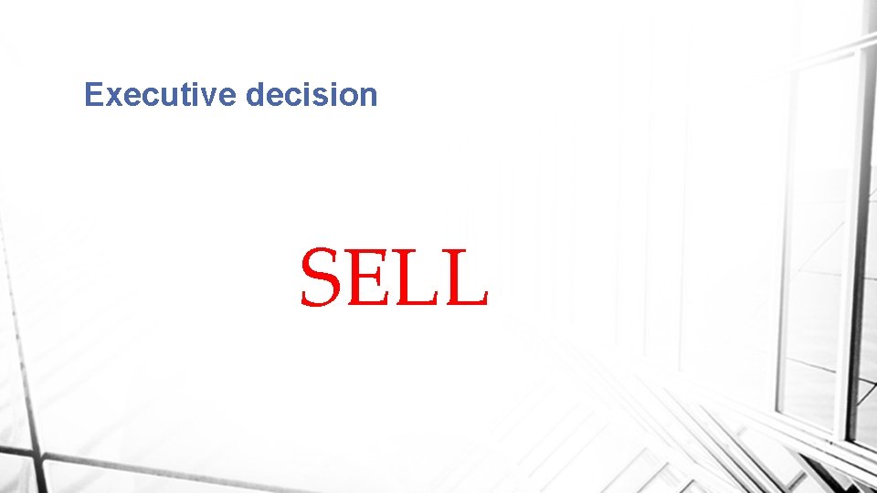 Executive decision SELL 