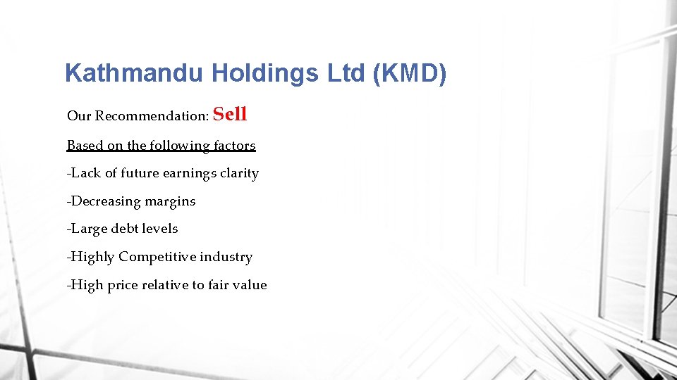 Kathmandu Holdings Ltd (KMD) Our Recommendation: Sell Based on the following factors -Lack of