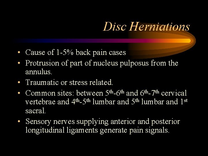 Disc Herniations • Cause of 1 -5% back pain cases • Protrusion of part