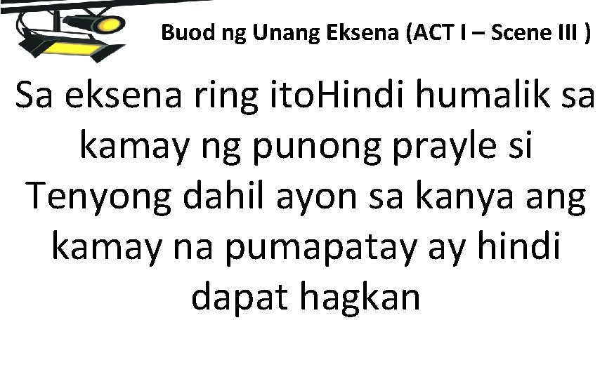 Buod ng Unang Eksena (ACT I – Scene III ) Sa eksena ring ito.