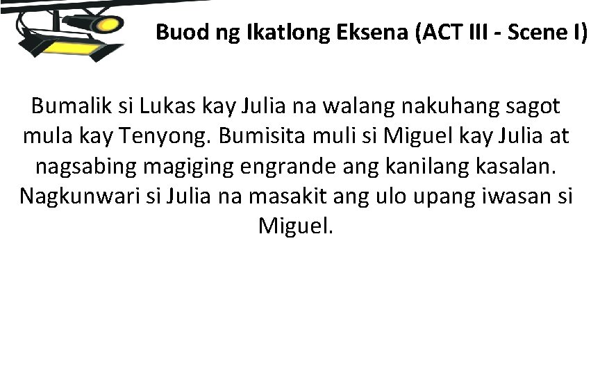 Buod ng Ikatlong Eksena (ACT III - Scene I) Bumalik si Lukas kay Julia