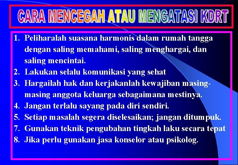 1. Peliharalah suasana harmonis dalam rumah tangga dengan saling memahami, saling menghargai, dan saling
