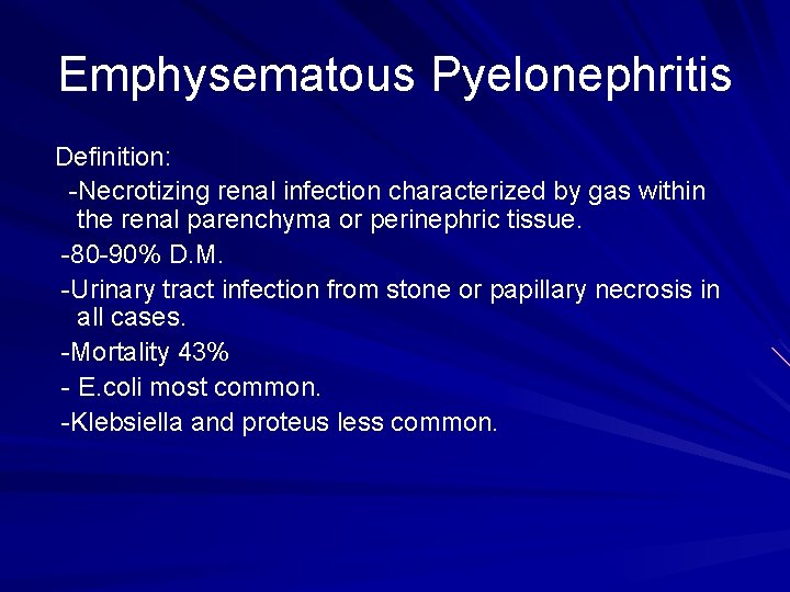 Emphysematous Pyelonephritis Definition: -Necrotizing renal infection characterized by gas within the renal parenchyma or