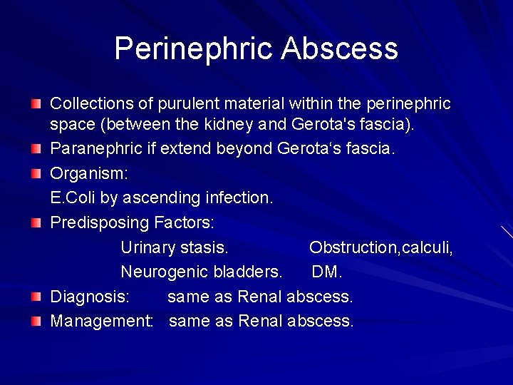 Perinephric Abscess Collections of purulent material within the perinephric space (between the kidney and