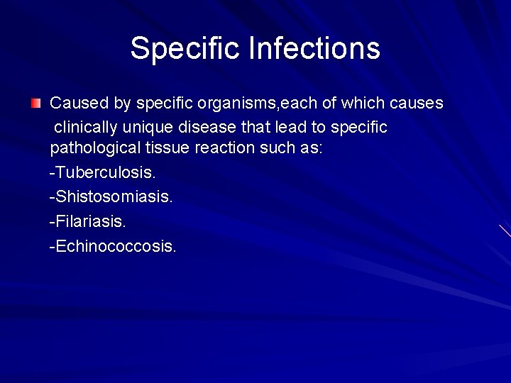 Specific Infections Caused by specific organisms, each of which causes clinically unique disease that