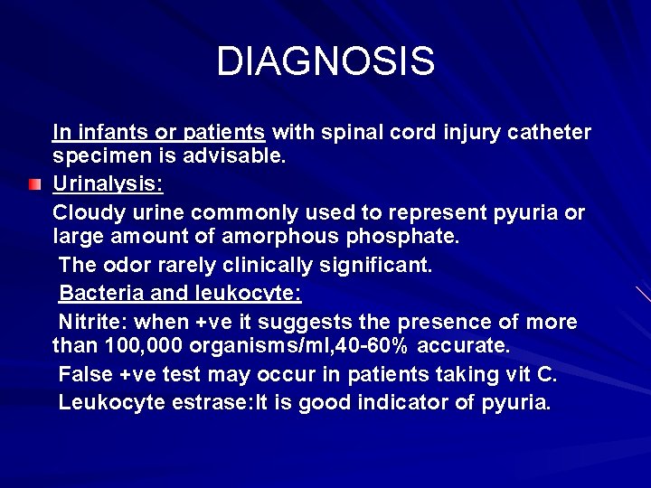 DIAGNOSIS In infants or patients with spinal cord injury catheter specimen is advisable. Urinalysis: