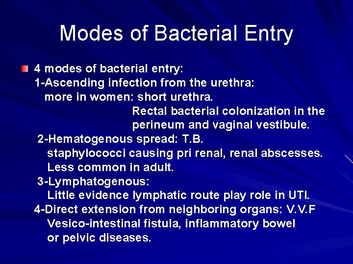 Modes of Bacterial Entry 4 modes of bacterial entry: 1 -Ascending infection from the