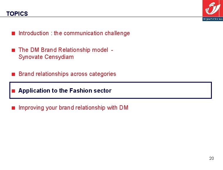 TOPICS Introduction : the communication challenge The DM Brand Relationship model Synovate Censydiam Brand