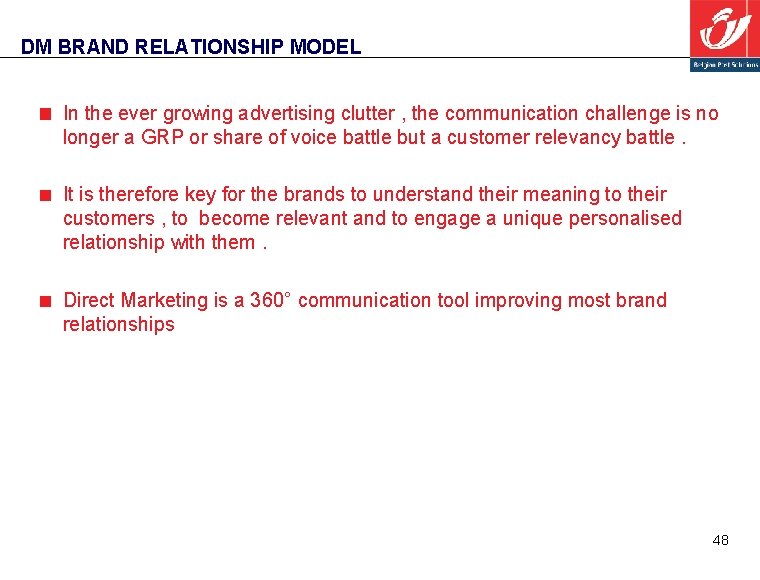 DM BRAND RELATIONSHIP MODEL In the ever growing advertising clutter , the communication challenge