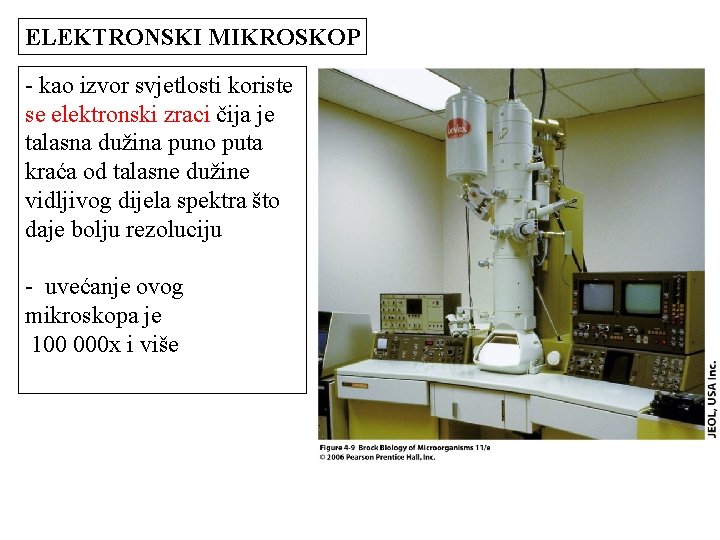 ELEKTRONSKI MIKROSKOP - kao izvor svjetlosti koriste se elektronski zraci čija je talasna dužina