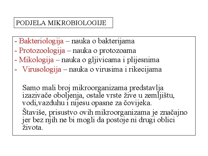 PODJELA MIKROBIOLOGIJE - Bakteriologija – nauka o bakterijama - Protozoologija – nauka o protozoama