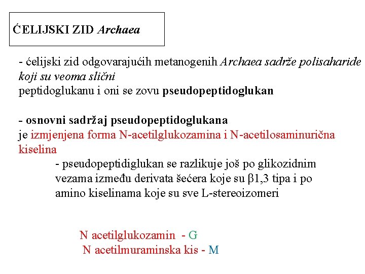 ĆELIJSKI ZID Archaea - ćelijski zid odgovarajućih metanogenih Archaea sadrže polisaharide koji su veoma