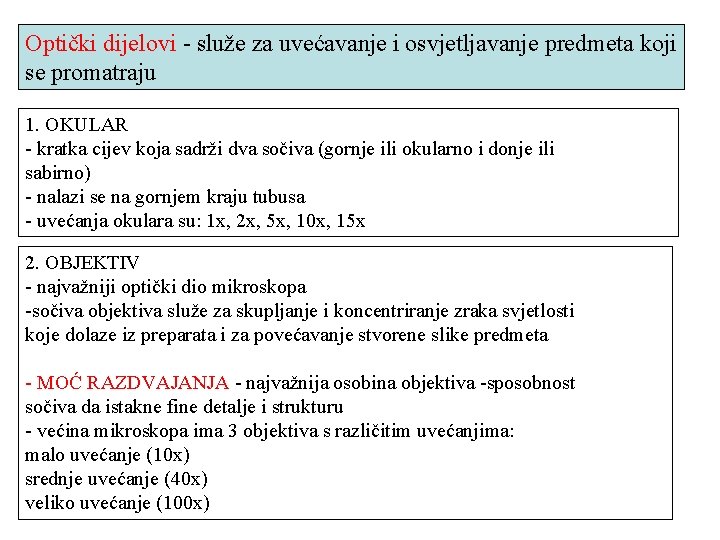 Optički dijelovi - služe za uvećavanje i osvjetljavanje predmeta koji se promatraju 1. OKULAR