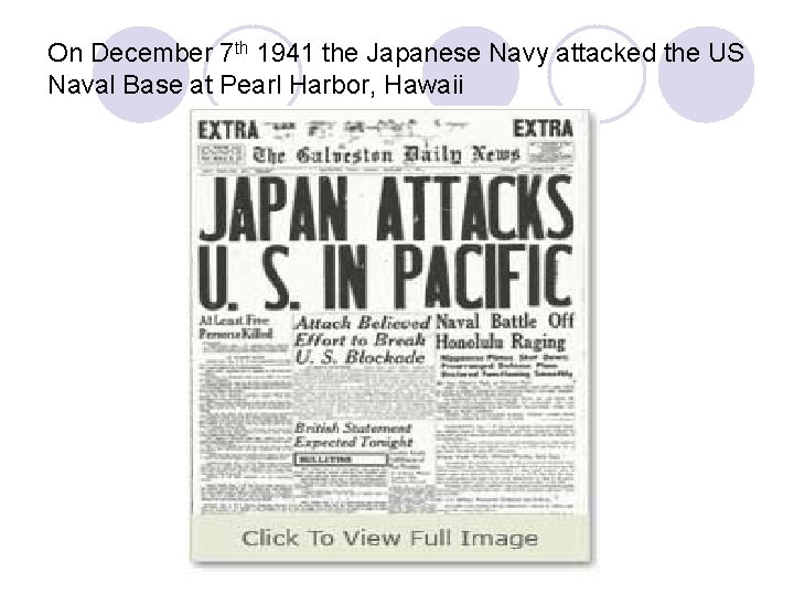 On December 7 th 1941 the Japanese Navy attacked the US Naval Base at