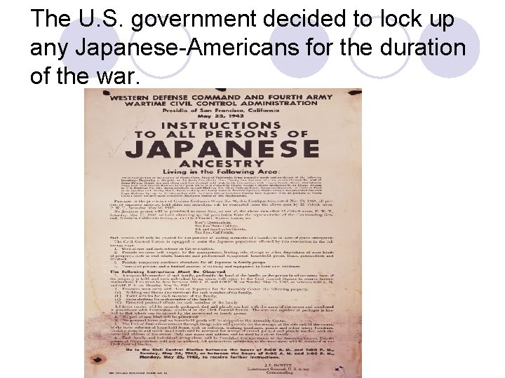 The U. S. government decided to lock up any Japanese-Americans for the duration of