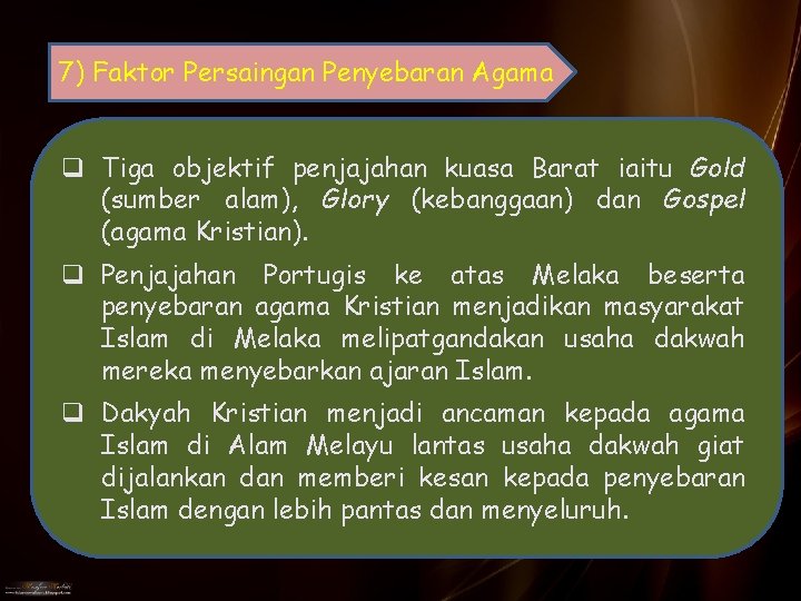 7) Faktor Persaingan Penyebaran Agama q Tiga objektif penjajahan kuasa Barat iaitu Gold (sumber