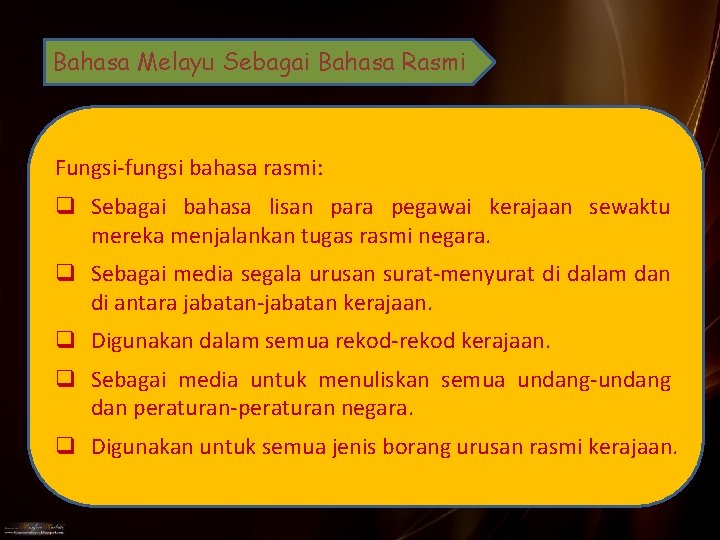 Bahasa Melayu Sebagai Bahasa Rasmi Fungsi-fungsi bahasa rasmi: q Sebagai bahasa lisan para pegawai