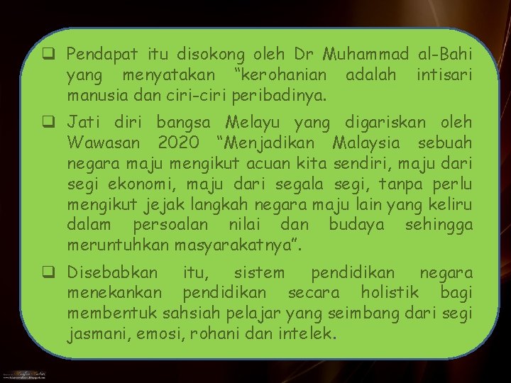 q Pendapat itu disokong oleh Dr Muhammad al-Bahi yang menyatakan “kerohanian adalah intisari manusia