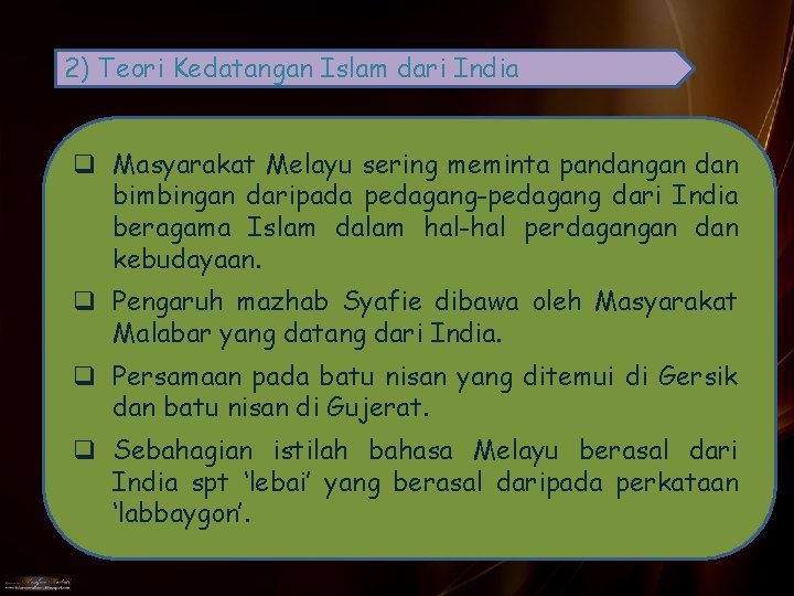 2) Teori Kedatangan Islam dari India q Masyarakat Melayu sering meminta pandangan dan bimbingan