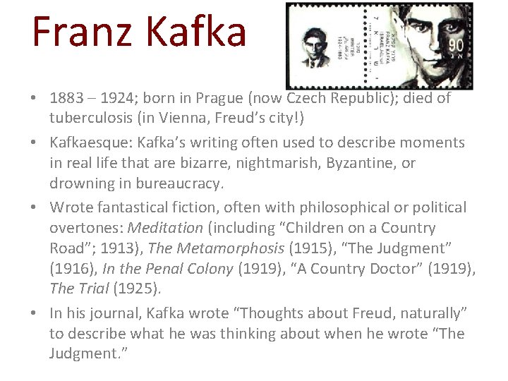 Franz Kafka • 1883 – 1924; born in Prague (now Czech Republic); died of