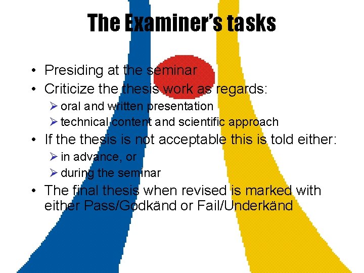 The Examiner’s tasks • Presiding at the seminar • Criticize thesis work as regards: