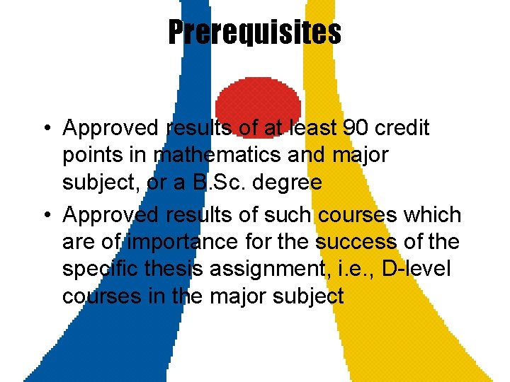 Prerequisites • Approved results of at least 90 credit points in mathematics and major