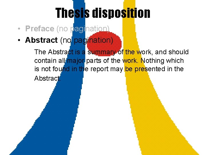 Thesis disposition • Preface (no pagination) • Abstract (no pagination) The Abstract is a