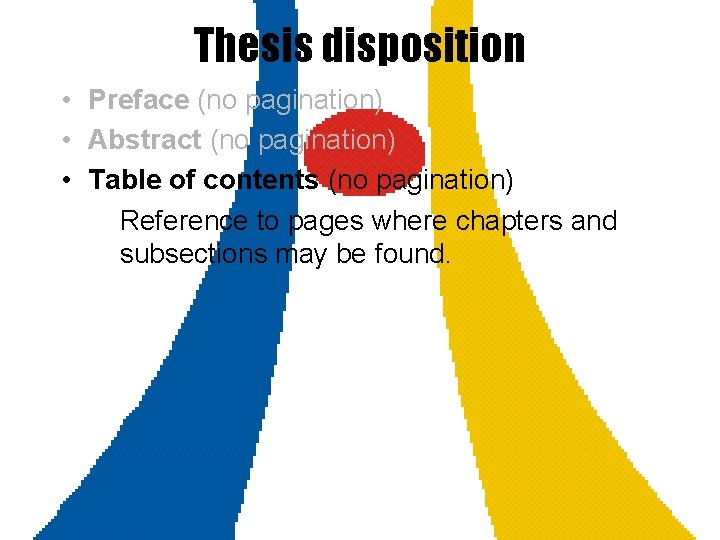 Thesis disposition • Preface (no pagination) • Abstract (no pagination) • Table of contents
