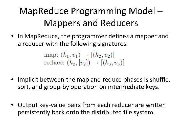 Map. Reduce Programming Model – Mappers and Reducers • In Map. Reduce, the programmer