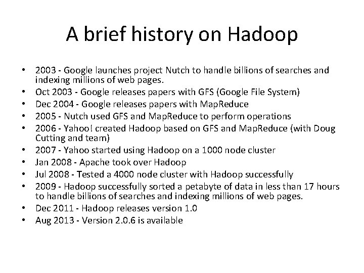 A brief history on Hadoop • 2003 - Google launches project Nutch to handle