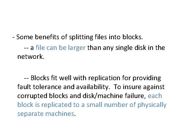  - Some benefits of splitting files into blocks. -- a file can be