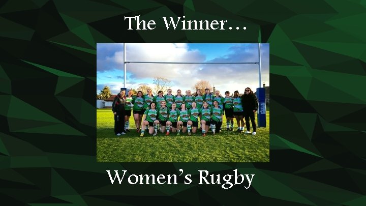 The Winner… Women’s Rugby 