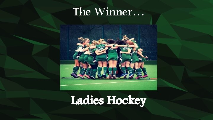 The Winner… Ladies Hockey 